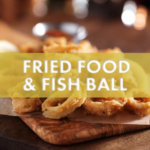 FRIED FOOD & FISH BALL